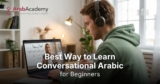 Best Way to Learn Conversational Arabic for Beginners