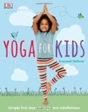Yoga For Kids: Simple First Steps in Yoga and Mindfulness (Dk) By Susannah Hoff