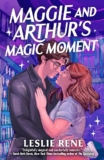 Spotlight & Giveaway: Maggie and Arthur’s Magic Moment by Leslie René
