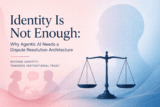 Identity Is Not Enough: Dispute Resolution by Design for the Age of Agentic AI