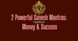 2 Powerful Ganpati Mantras for Money and Overcoming Obstacles