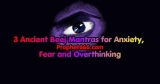 3 Ancient Beej Mantras for Anxiety, Fear and Overthinking