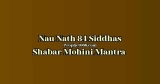 Rare Nau Nath 84 Siddhas Shabar Mohini Mantra Practice and Benefits