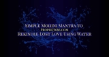 Simple Mohini Mantra to Rekindle Lost Love Using Water
