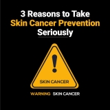 3 Reasons to Take Skin Cancer Prevention Seriously