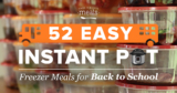 52 Easy Instant Pot Recipes for Back to School