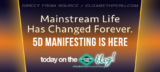 MAINSTREAM LIFE HAS CHANGED FOREVER: 5D MANIFESTING
