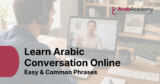 Learn Arabic Conversation Online: Easy & Common Phrases