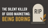 The Silent Killer of Good Marketing: Being Boring