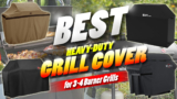 Best Heavy-Duty Grill Covers for 3-4 Burner Grills