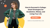 How to Succeed in College: Smart Strategies for Academics, Money, and Living Your Life