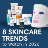 8 Skincare Trends to Look Out for in 2026