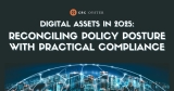 Digital Assets in 2025: Reconciling Policy Posture with Practical Compliance