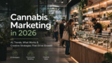 Cannabis Marketing in 2026: AI, Trends, What Works & Creative Strategies