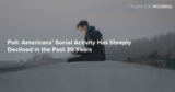 Americans’ Social Activity Has Steeply Declined in the Past 30 Years