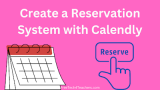How to Create an Online Reservation System With Calendly