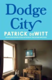 Dodge City by Patrick deWitt: ‘Is the motivation for your travel existential?’  