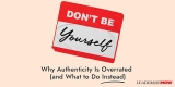 Don’t Be Yourself | The Leading Blog: A Leadership Blog