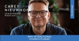 Episode 762: Carey Nieuwhof on The Church Model That’s Dead: Attractional Church and 3 Shifts Every Leader Must Know