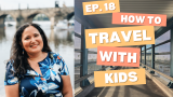 The Ultimate Guide to Family Travel with Robin DeGracia