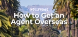 How to Get an International Acting Agent (Without Moving Abroad First)