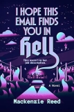 Spotlight & Giveaway: I Hope This Email Finds You in Hell by Mackenzie Reed