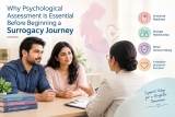 Why Psychological Assessment Is Essential Before Beginning a Surrogacy Journey