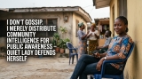 I DON’T GOSSIP. I MERELY DISTRIBUTE COMMUNITY INTELLIGENCE FOR PUBLIC AWARENESS – QUIET LADY DEFENDS HERSELF