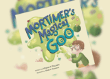 Mortimer’s Magical Goo, by Megan K. Palmer