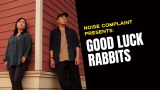 The Stranger’s Noise Complaint: Good Luck Rabbits
