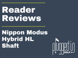 Reader Review – Nippon Modus Hybrid HL Shaft