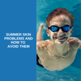 Summer Skin Problems and How to Avoid Them