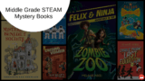 Best STEAM Mystery Books for Middle Grade Readers (Ages 8-14)