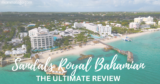 Sandals Royal Bahamian Review – Momma To Go Travel