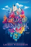 Spotlight & Giveaway: The Palace Beneath the Sea by Lauren Wiesebron