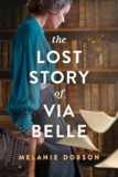 The Lost Story of Via Belle By Melanie Dobson-Christian Historical Fiction/Romance Review