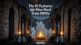 Top 10 Game Features We Miss Most, And Why They Made MMOs Great