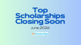 Top Scholarships Closing In June 2026