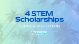 4 STEM Scholarships Students Should Apply For Before Summer 2026