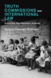 Truth Commissions and International Law (Cambridge University Press)