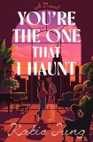 Spotlight & Giveaway: You’re the One That I Haunt by Katie Jung