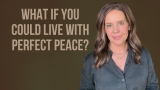 Live with Perfect Peace