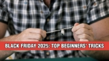 Black Friday 2025: Beginner Tricks
