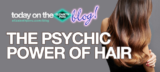 The Psychic Power of Hair