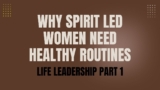 Why Spirit Led Women Need Healthy Routines