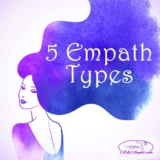 5 Empath Types… Which Are You?