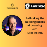Rethinking the Building Blocks of Learning with Mike Acerra