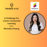 A Challenge for Career-Connected Learning with Michelle Cheang