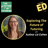 Exploring The Future of Tutoring with Author Liz Cohen