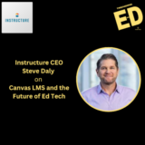 Instructure CEO Steve Daly on Canvas LMS and the Future of EdTech